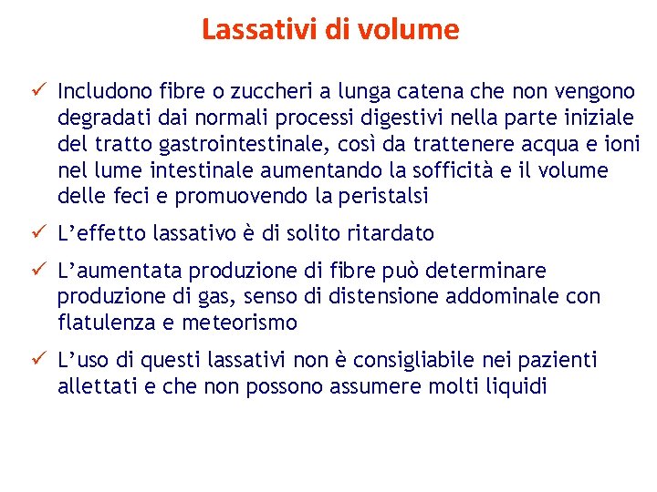 Lassativi di volume ü Includono fibre o zuccheri a lunga catena che non vengono