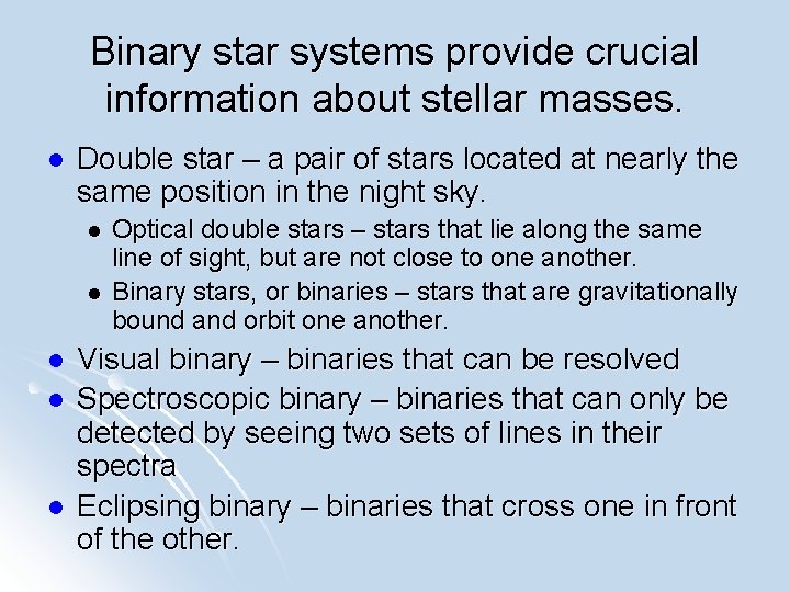 Binary star systems provide crucial information about stellar masses. l Double star – a