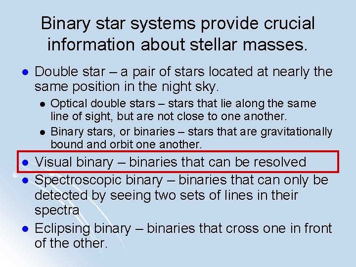 Binary star systems provide crucial information about stellar masses. l Double star – a