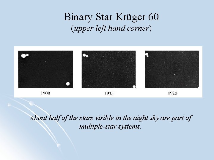 Binary Star Krüger 60 (upper left hand corner) About half of the stars visible