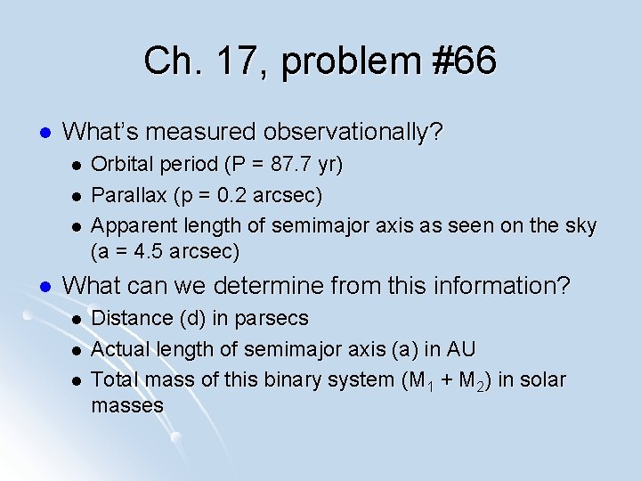 Ch. 17, problem #66 l What’s measured observationally? l l Orbital period (P =