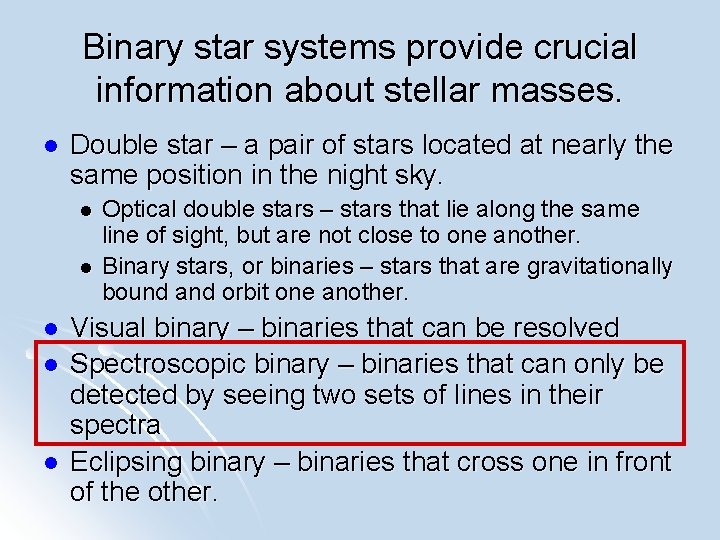 Binary star systems provide crucial information about stellar masses. l Double star – a