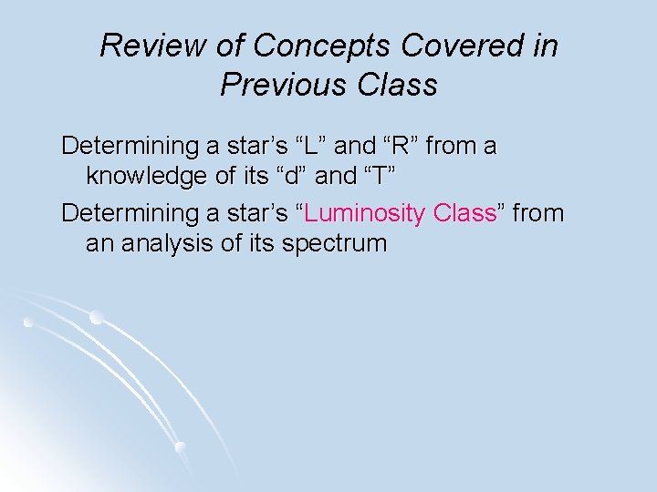 Review of Concepts Covered in Previous Class Determining a star’s “L” and “R” from