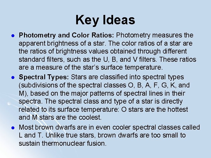 Key Ideas l l l Photometry and Color Ratios: Photometry measures the apparent brightness