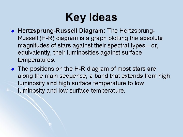 Key Ideas l l Hertzsprung-Russell Diagram: The Hertzsprung. Russell (H-R) diagram is a graph