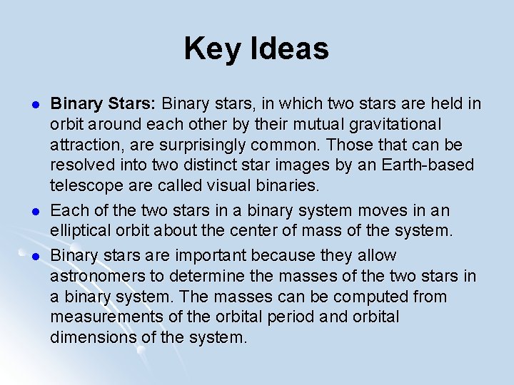 Key Ideas l l l Binary Stars: Binary stars, in which two stars are