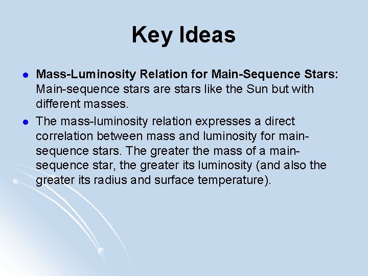 Key Ideas l l Mass-Luminosity Relation for Main-Sequence Stars: Main-sequence stars are stars like