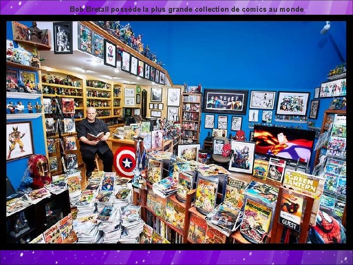Bob Bretall possède la plus grande collection de comics au monde 
