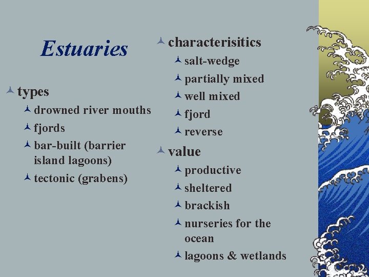 Estuaries © types © characterisitics ©salt-wedge ©partially mixed ©well mixed ©fjord ©reverse ©drowned river
