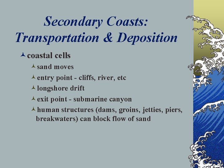 Secondary Coasts: Transportation & Deposition ©coastal cells ©sand moves ©entry point - cliffs, river,