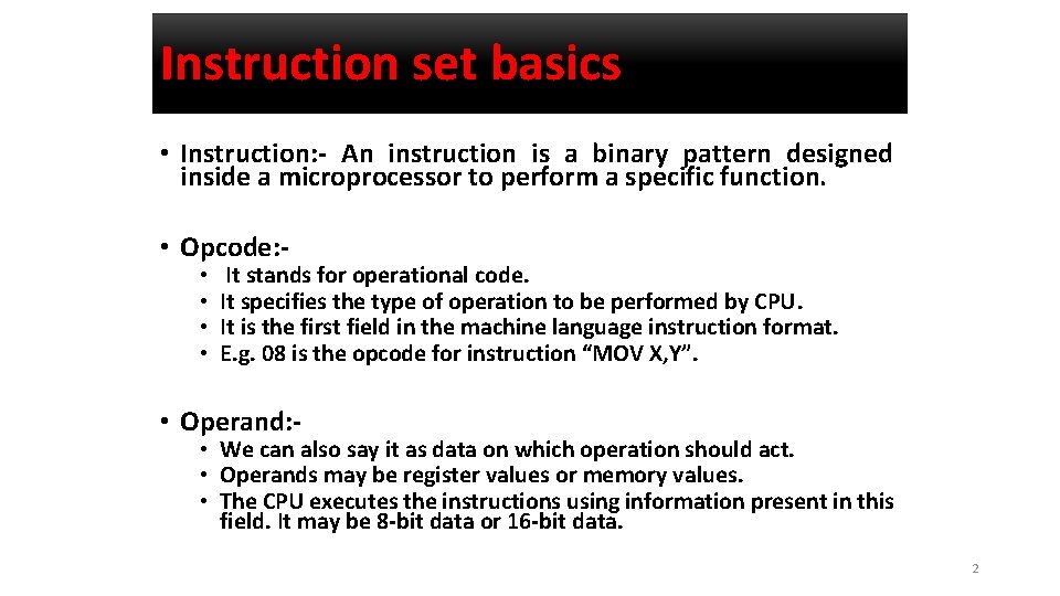 Instruction set basics • Instruction: - An instruction is a binary pattern designed inside