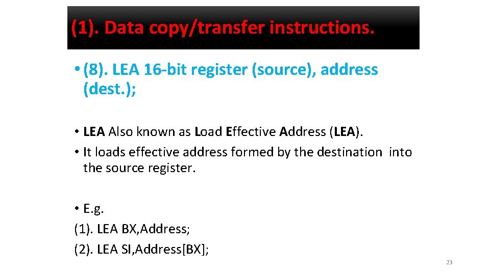 (1). Data copy/transfer instructions. • (8). LEA 16 -bit register (source), address (dest. );