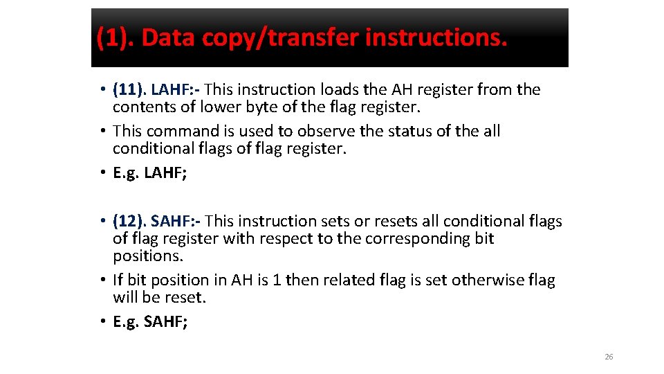 (1). Data copy/transfer instructions. • (11). LAHF: - This instruction loads the AH register