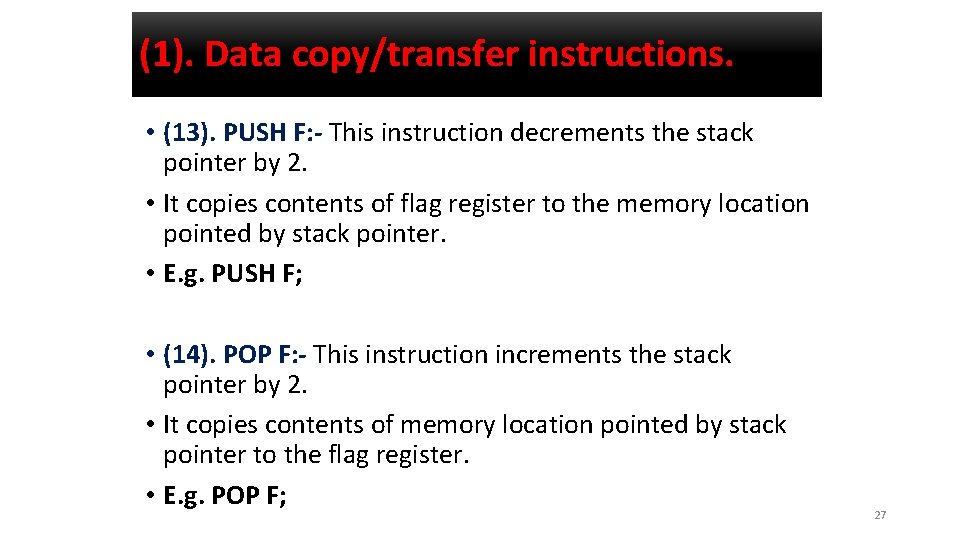 (1). Data copy/transfer instructions. • (13). PUSH F: - This instruction decrements the stack