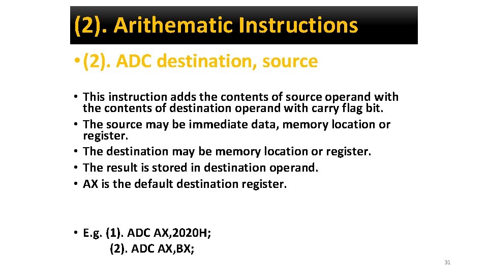 (2). Arithematic Instructions • (2). ADC destination, source • This instruction adds the contents