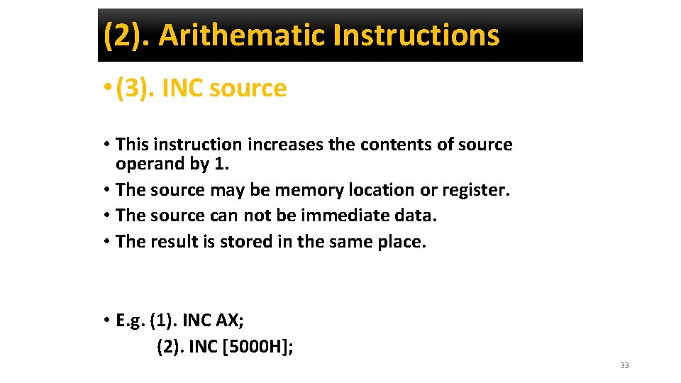 (2). Arithematic Instructions • (3). INC source • This instruction increases the contents of