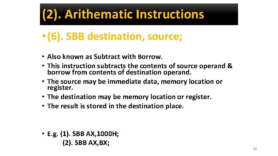 (2). Arithematic Instructions • (6). SBB destination, source; • Also known as Subtract with