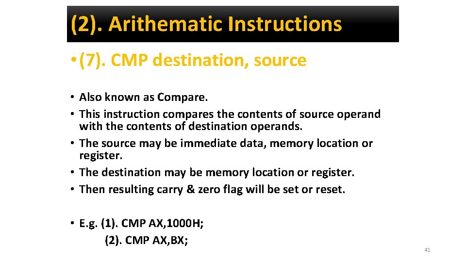 (2). Arithematic Instructions • (7). CMP destination, source • Also known as Compare. •