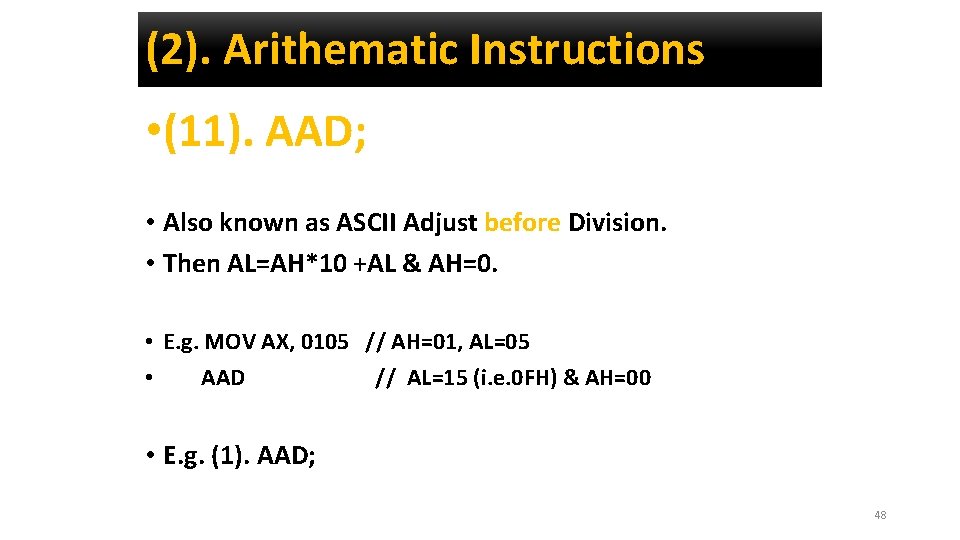 (2). Arithematic Instructions • (11). AAD; • Also known as ASCII Adjust before Division.