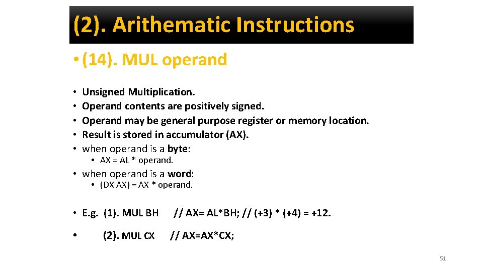 (2). Arithematic Instructions • (14). MUL operand • • • Unsigned Multiplication. Operand contents