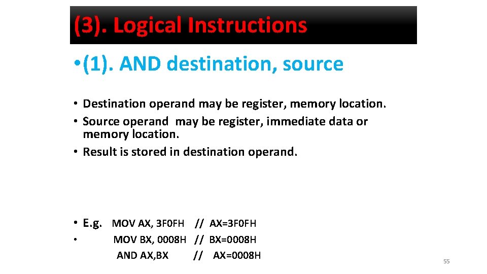 (3). Logical Instructions • (1). AND destination, source • Destination operand may be register,