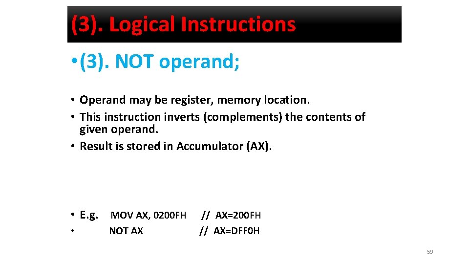 (3). Logical Instructions • (3). NOT operand; • Operand may be register, memory location.