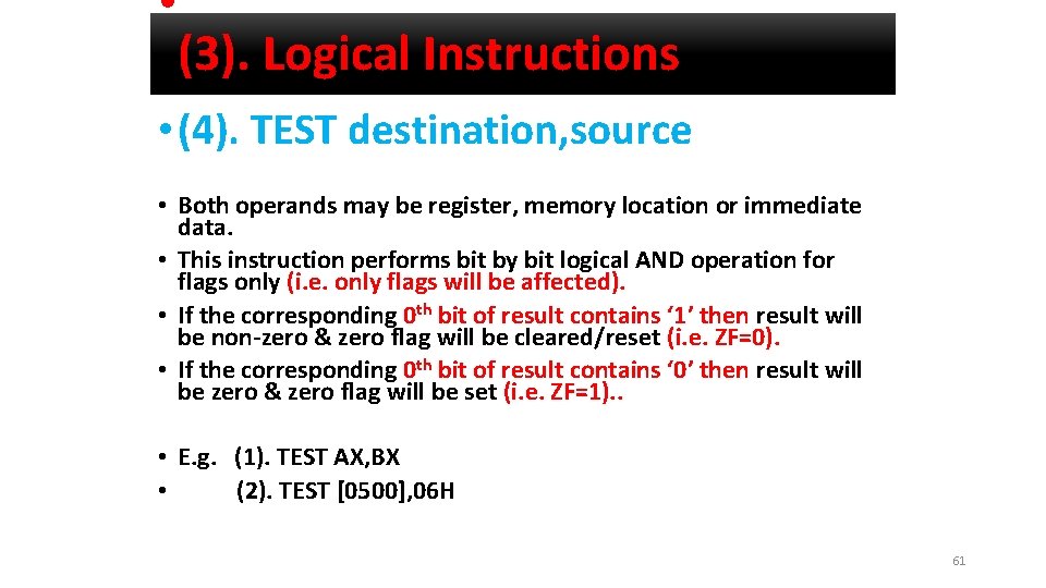  • (3). Logical Instructions • (4). TEST destination, source • Both operands may