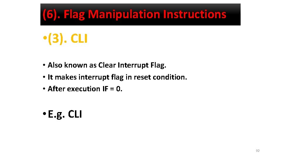 (6). Flag Manipulation Instructions • (3). CLI • Also known as Clear Interrupt Flag.