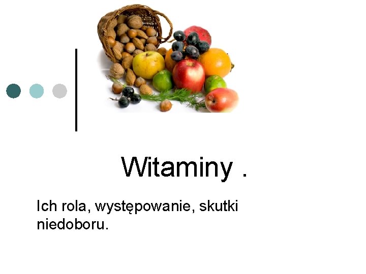 Witaminy. Ich rola, występowanie, skutki niedoboru. 