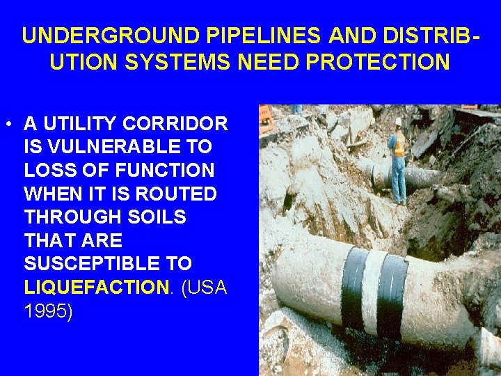UNDERGROUND PIPELINES AND DISTRIBUTION SYSTEMS NEED PROTECTION • A UTILITY CORRIDOR IS VULNERABLE TO