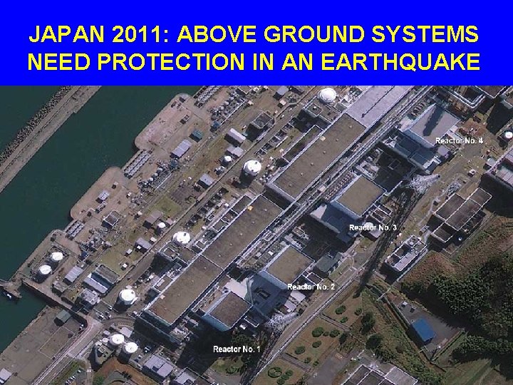 JAPAN 2011: ABOVE GROUND SYSTEMS NEED PROTECTION IN AN EARTHQUAKE 