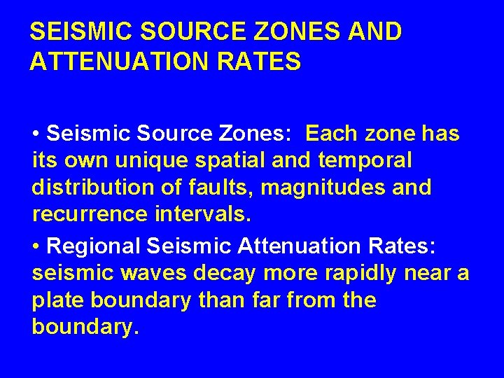 SEISMIC SOURCE ZONES AND ATTENUATION RATES • Seismic Source Zones: Each zone has its