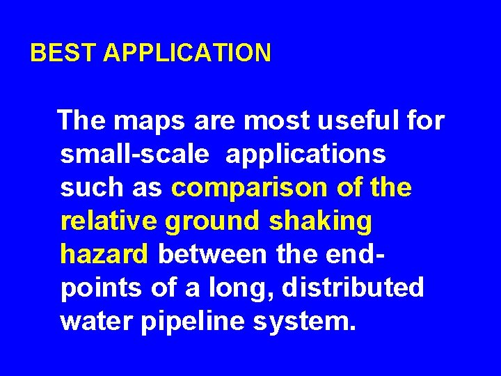 BEST APPLICATION The maps are most useful for small-scale applications such as comparison of