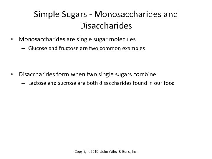 Simple Sugars - Monosaccharides and Disaccharides • Monosaccharides are single sugar molecules – Glucose