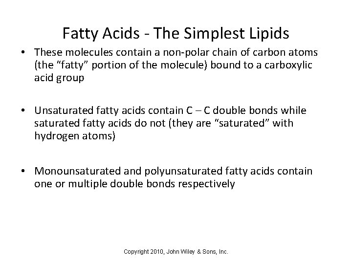 Fatty Acids - The Simplest Lipids • These molecules contain a non-polar chain of