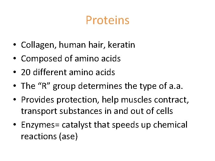 Proteins Collagen, human hair, keratin Composed of amino acids 20 different amino acids The