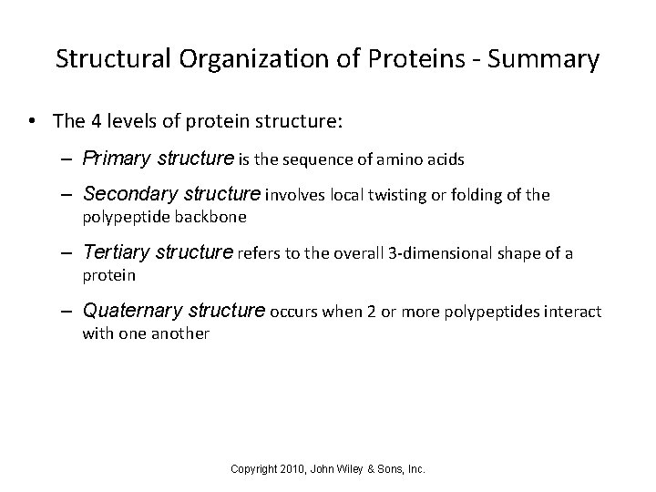 Structural Organization of Proteins - Summary • The 4 levels of protein structure: –