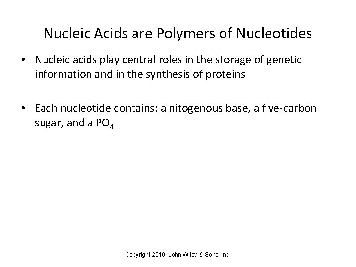 Nucleic Acids are Polymers of Nucleotides • Nucleic acids play central roles in the