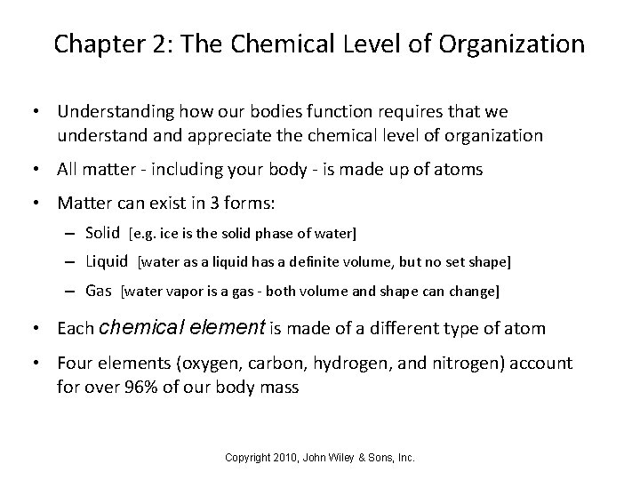 Chapter 2: The Chemical Level of Organization • Understanding how our bodies function requires