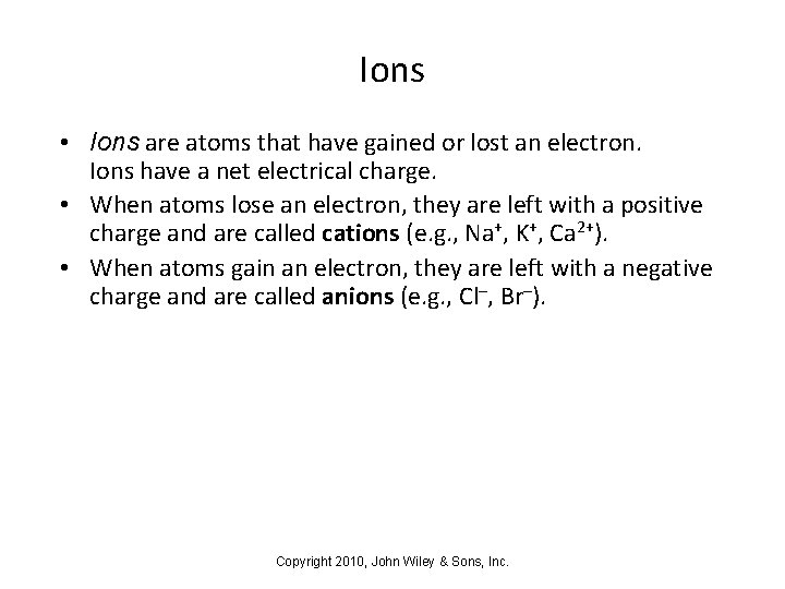 Ions • Ions are atoms that have gained or lost an electron. Ions have