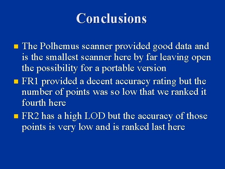 Conclusions The Polhemus scanner provided good data and is the smallest scanner here by Conclusions The Polhemus scanner provided good data and is the smallest scanner here by