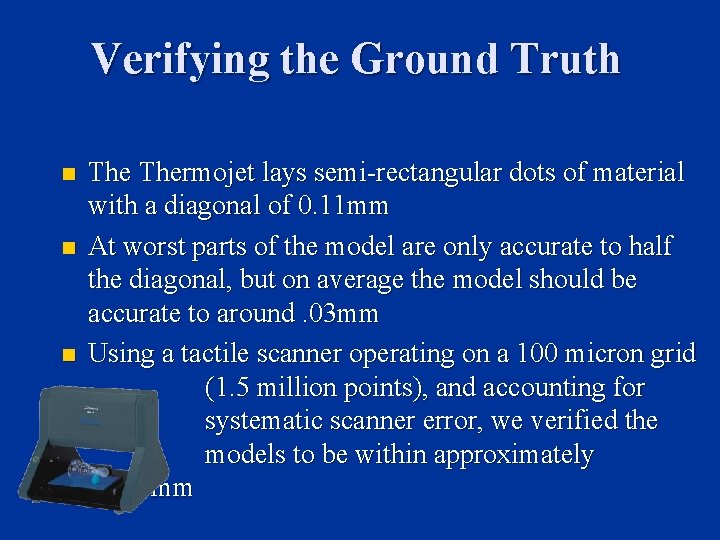 Verifying the Ground Truth n n n Thermojet lays semi-rectangular dots of material with Verifying the Ground Truth n n n Thermojet lays semi-rectangular dots of material with