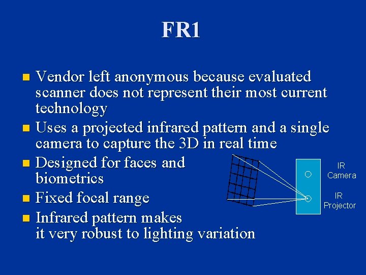 FR 1 Vendor left anonymous because evaluated scanner does not represent their most current FR 1 Vendor left anonymous because evaluated scanner does not represent their most current