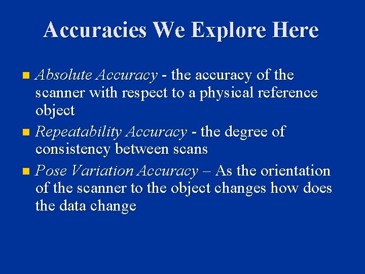 Accuracies We Explore Here Absolute Accuracy - the accuracy of the scanner with respect Accuracies We Explore Here Absolute Accuracy - the accuracy of the scanner with respect