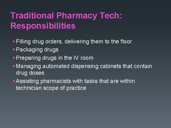 Traditional Pharmacy Tech: Responsibilities § Filling drug orders, delivering them to the floor § Traditional Pharmacy Tech: Responsibilities § Filling drug orders, delivering them to the floor §
