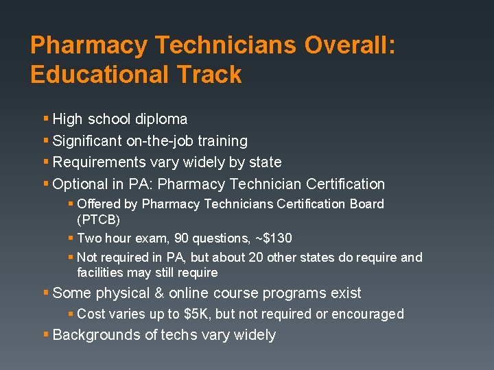 Pharmacy Technicians Overall: Educational Track § High school diploma § Significant on-the-job training § Pharmacy Technicians Overall: Educational Track § High school diploma § Significant on-the-job training §