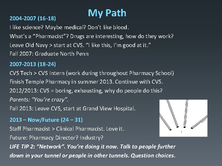 My Path 2004 -2007 (16 -18) I like science? Maybe medical? Don’t like blood. My Path 2004 -2007 (16 -18) I like science? Maybe medical? Don’t like blood.