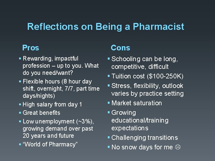 Reflections on Being a Pharmacist Pros § Rewarding, impactful profession – up to you. Reflections on Being a Pharmacist Pros § Rewarding, impactful profession – up to you.
