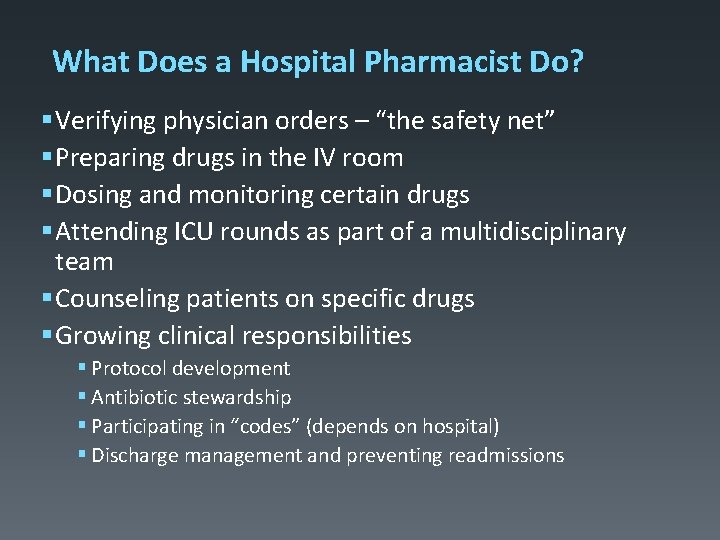 What Does a Hospital Pharmacist Do? § Verifying physician orders – “the safety net” What Does a Hospital Pharmacist Do? § Verifying physician orders – “the safety net”