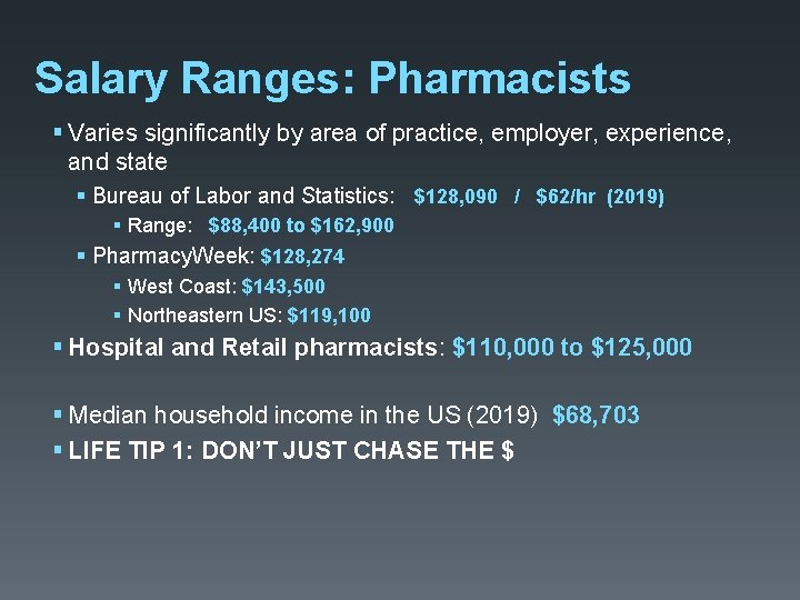 Salary Ranges: Pharmacists § Varies significantly by area of practice, employer, experience, and state Salary Ranges: Pharmacists § Varies significantly by area of practice, employer, experience, and state
